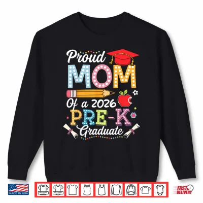 Sweatshirt Proud Mom Of A 2026 Pre K Graduate Mom Graduation 2026 Shirt