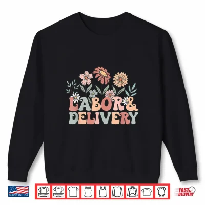 Sweatshirt Retro Wildflowers Labor and Delivery Nurse Back To School Shirt