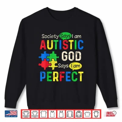 Sweatshirt Society Says Im Autistic Autism Month Men Women Kid Shirt Shirt