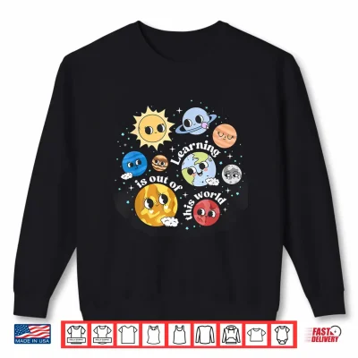 Sweatshirt Solar System Learning Is Out Of This World Science Teacher Shirt
