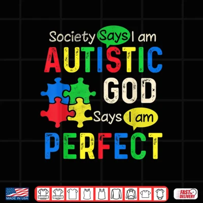 Design Society Says Im Autistic Autism Month Men Women Kid Shirt Shirt