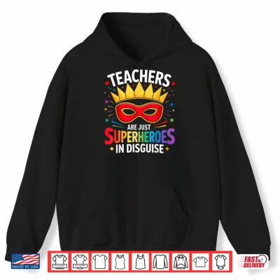 Hoodie Teachers are Just Superheroes in Disguise Fun Back to School Shirt