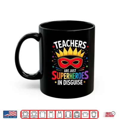 Mug Teachers are Just Superheroes in Disguise Fun Back to School Shirt