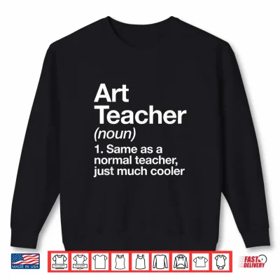 Sweatshirt Art Teacher Definition Funny Back To School First Day Shirt