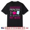 Assistant Principal The Students Are My Why Back To School Shirt