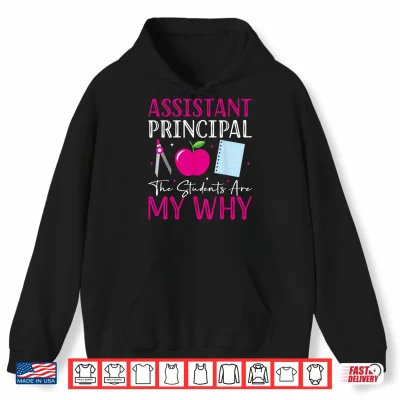 Hoodie Assistant Principal The Students Are My Why Back To School Shirt