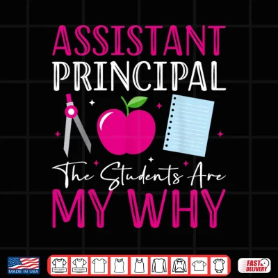 Design Assistant Principal The Students Are My Why Back To School Shirt