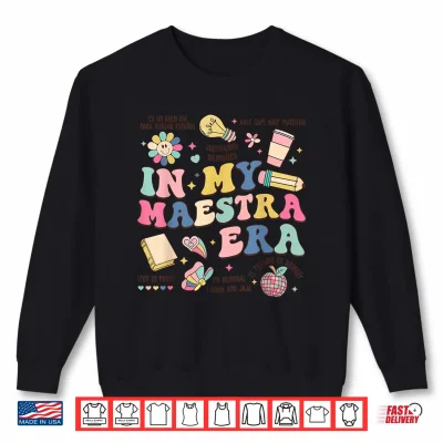 Sweatshirt In My Maestra Era Spanish Bilingual Teacher First Day Shirt