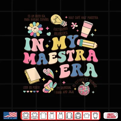 Design In My Maestra Era Spanish Bilingual Teacher First Day Shirt