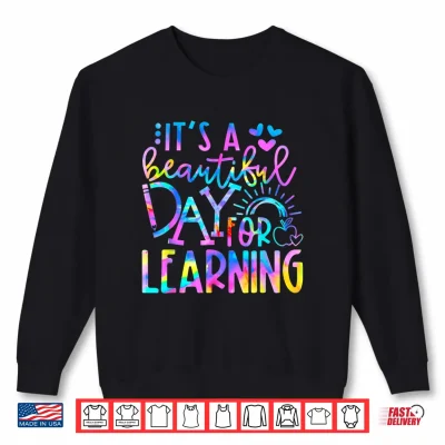 Sweatshirt Its Beautiful Day For Learning Shirt Tie Dye Back To School Shirt