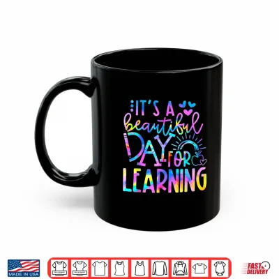 Mug Its Beautiful Day For Learning Shirt Tie Dye Back To School Shirt