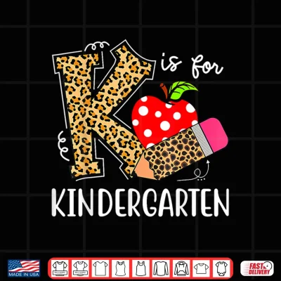Design K Is For Kindergarten Teacher Leopard Back to School Kinder Shirt