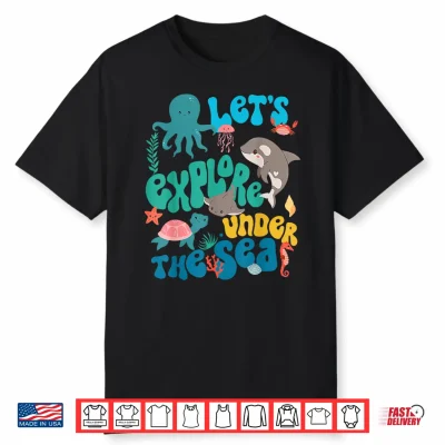 Let’S Explore Under The Sea Back To School Teacher Kids Shirt