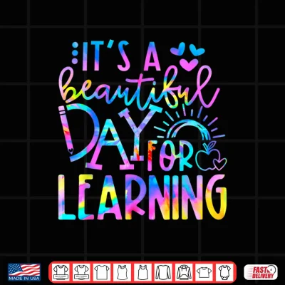 Design Its Beautiful Day For Learning Shirt Tie Dye Back To School Shirt