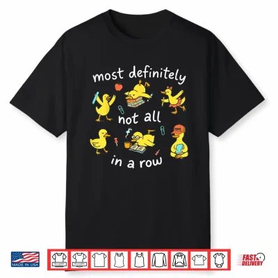 Not All In A Row Funny Ducks Chaos Teacher Back To School Shirt