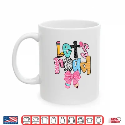 Mug Lets Read Reading Teacher Back to School Literacy Pencil Bow Shirt
