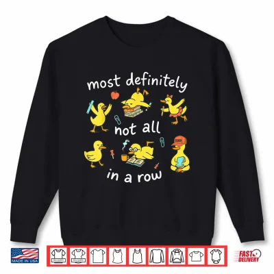 Sweatshirt Not All in A Row Funny Ducks Chaos Teacher Back to School Shirt