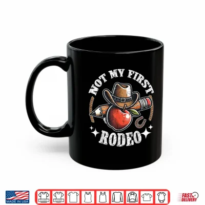 Mug Not My First Rodeo Back to School Teacher Shirt