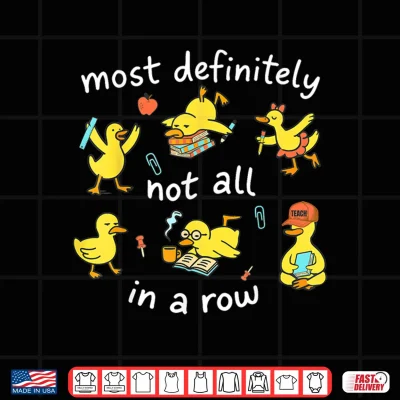Design Not All in A Row Funny Ducks Chaos Teacher Back to School Shirt