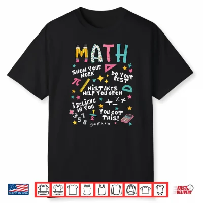 Show Your Work Funny Math Teacher First Day Back To School Shirt