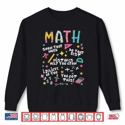Sweatshirt Show Your Work Funny Math Teacher First Day Back To School Shirt