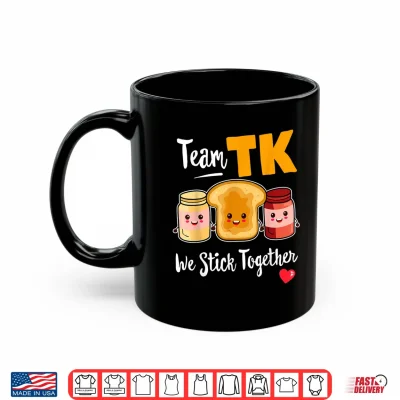 Mug TEAM TK We Stick Together Teacher Transitional Kindergarten Shirt