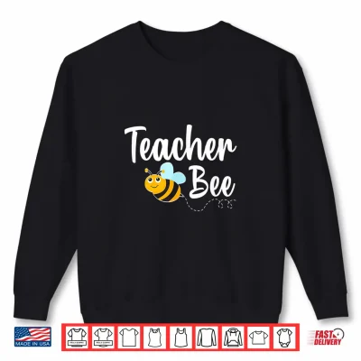 Sweatshirt Teacher Bee Bumblebee Funny Back To School Shirt
