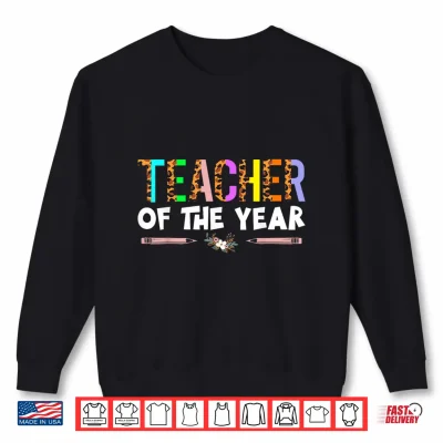 Sweatshirt Teacher of The Year Party Gift Teacher Appreciation Gifts Shirt Small