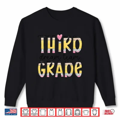 Sweatshirt Third Grade Dream Team Back To School 3rd Grade Teacher Shirt
