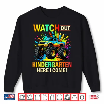 Sweatshirt Watch Out Kindergarten Here I Come Monster Truck School Kids Shirt