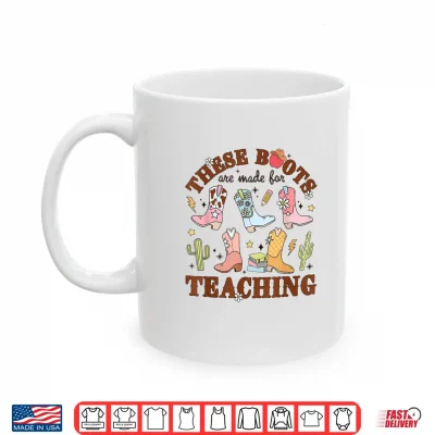 Mug These Boots Are Made For Teaching Western Cowgirl Teacher Shirt