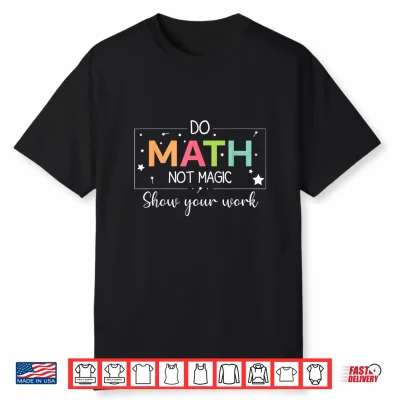 Do Math Not Magic Funny Math Teacher Back To School Shirt