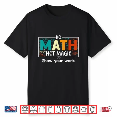 Do Math Not Magic Funny Math Teacher Back To School Vintage Shirt