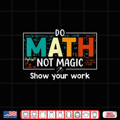 Design Do Math Not Magic Funny Math Teacher Back to School Vintage Shirt
