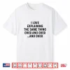 I Love Explaining The Same Thing Over And White Lie Party Shirt