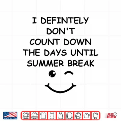 Design I Definitely Dont Count Down Summer Break White Lie Party Shirt