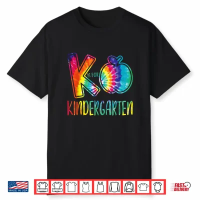 K Is For Kindergarten Tie Dye Teacher Back To School Kinder Shirt