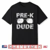 Kids Pre K Dude First Day Of Preschool Gift Back To School Shirt