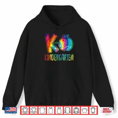 Hoodie K Is For Kindergarten Tie Dye Teacher Back to School Kinder Shirt