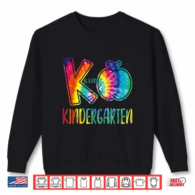 Sweatshirt K Is For Kindergarten Tie Dye Teacher Back to School Kinder Shirt