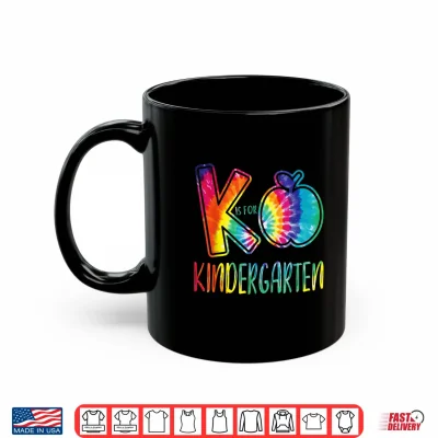 Mug K Is For Kindergarten Tie Dye Teacher Back to School Kinder Shirt