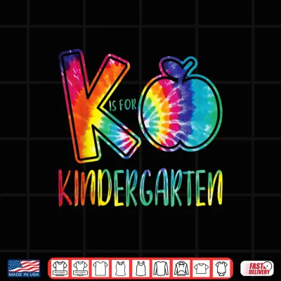 Design K Is For Kindergarten Tie Dye Teacher Back to School Kinder Shirt