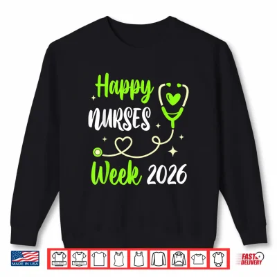 Sweatshirt Nurse Appreciation Week Happy National Nurses Week 2026 Shirt