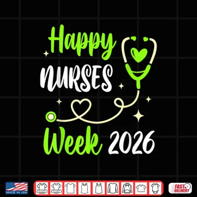 Design Nurse Appreciation Week Happy National Nurses Week 2026 Shirt