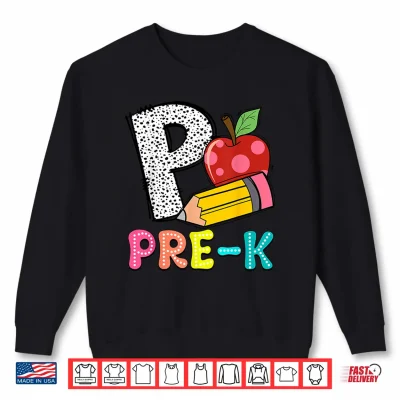 Sweatshirt P Is For Pre K Teacher Pencil Apple Back To School Shirt