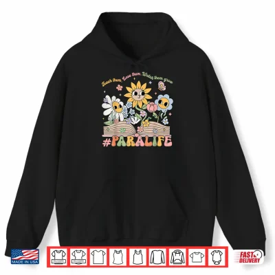 Hoodie Paraprofessional Para Life Flower Teacher Back To School Shirt
