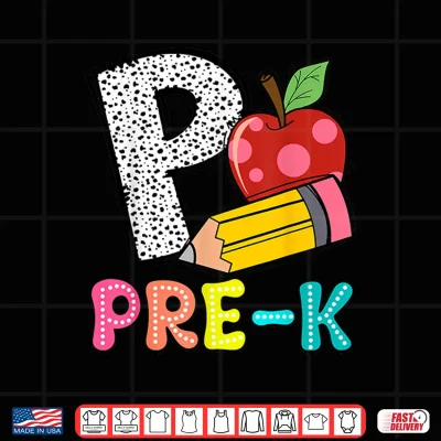 Design P Is For Pre K Teacher Pencil Apple Back To School Shirt