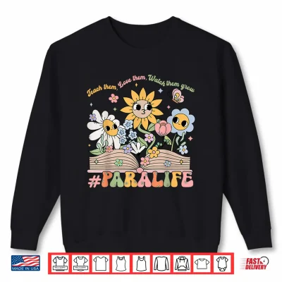 Sweatshirt Paraprofessional Para Life Flower Teacher Back To School Shirt