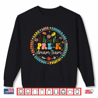 Sweatshirt Pre K Dream Team Back To School Teacher Care Love Floral Shirt