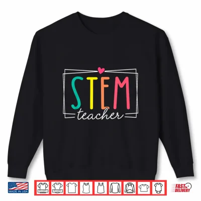Sweatshirt STEM Teacher Science Appreciation Women Funny Back To School Shirt